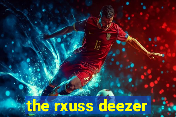 the rxuss deezer